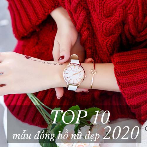 Top 10 mẫu Đồng Hồ Nữ Đẹp 2020 không thể bỏ lỡ